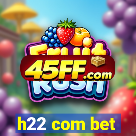 h22 com bet